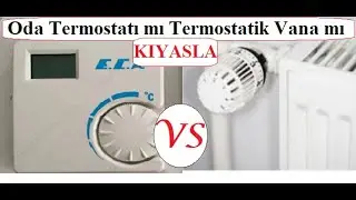 Oda Termostatı mı Termostatik Vana mı HANGİSİNİ ALMALIYIM?