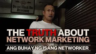 Ang Buhay Ng Isang Networker | The Truth About Network Marketing