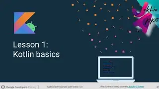 Android app development with Kotlin Lesson 1 || Kotlin Basics