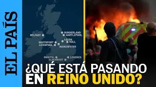 REINO UNIDO DISTURBIOS | La cronología de las protestas contra la inmigración | EL PAÍS