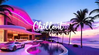 Afternoon Chillout Lounge 💎 Relaxing with Luxury Ambient Playlist of Chill Music