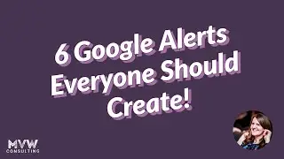 6 Google Alerts Everyone Should Create