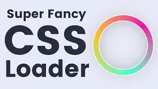 Create An Extra Fancy Animated CSS Spinner/Loader