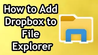 How to Add Dropbox to File Explorer