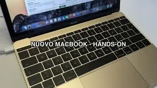 Nuovo MacBook da 12 pollici - Hands-on