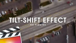 Create a Miniature Tilt-Shift Effect in Final Cut Pro X