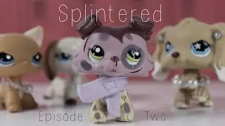 LPS: Splintered [ Episode 2 ] Bruises