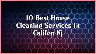 Top 10 House Cleaning Services In Califon Nj