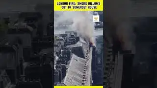 London Fire: Smoke Erupts from Somerset House