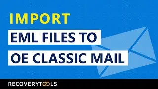 Import EML Files into OE Classic to Move EML Messages in OE Classic Email Application