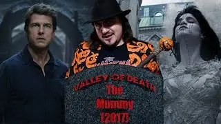 The Mummy (2017) - Valley of Death Movie Reviews