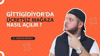 GİTTİGİDİYOR'DA ÜCRETSİZ MAĞAZA NASIL AÇILIR ? (Ücretsiz Eğitim #1)