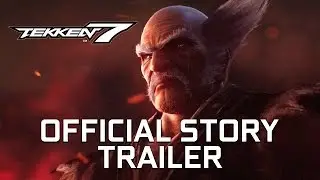 Tekken 7 - Official Rage and Sorrow Story Trailer and RELEASE DATE!