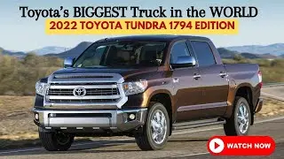 Toyota’s BIGGEST Truck in the WORLD – 2022 Toyota Tundra 1794 Edition