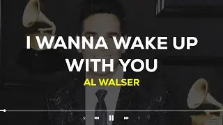 Al Walser - I Wanna Wake Up With You (Lyrics Terjemahan)