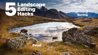 5 of the Best Landscape Photo Editing Hacks to Enhance Your Pictures