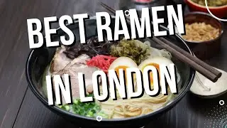 Where to Find The Best Ramen in London