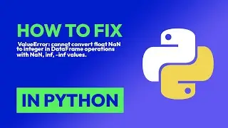 How to fix  ValueError: cannot convert float NaN to integer in DataFrame oper... in Python