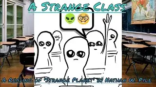 A Strange Class - A Reading of 'Strange planet' by Nathan W. Pyle