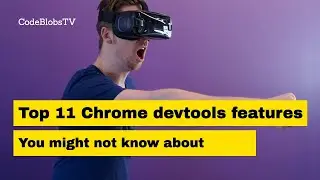 Top 11 Chrome Devtools tips you might not know about