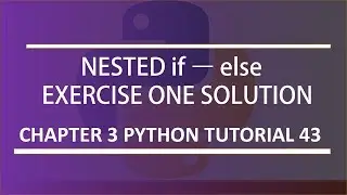 Nested If-else,  Exercise 1 solution : Python tutorial 43