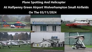 Plane Spotting And Helicopter At Halfpenny Green Airport Wolverhampton Small Airfields On 03/11/2024