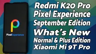 Redmi K20 Pro | Pixel Experience | September Update | New Features | Xiaomi Mi 9T Pro