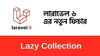 Lazy Collection - Laravel 6 new features