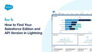 How to Find Your Salesforce Edition and API Version in Lightning | Salesforce Platform