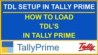 HOW TO LOAD TDL IN TALLY PRIME | TallyPrime में TDL  कैसे Load करे | TDL IN TALLY RPIME