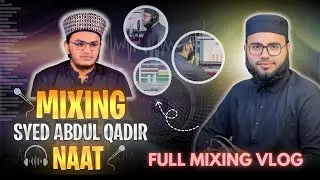 Mixing Syed Abdul Qadir Naat | Full Audio Naat Mixing Vlog | How to Make Naat By JAQ Studio