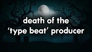 The Death of the Type Beat Producer