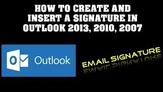 How to Create and Insert a Signature in Outlook 2013, 2010, 2007