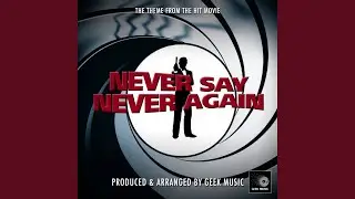 Never Say Never Again Main Theme (From 