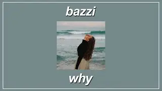 Why? - Bazzi (Lyrics)