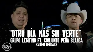 Grupo Legítimo Ft Conjunto Peña Blanca - Otro Día Más Sin Verte (Video Oficial)