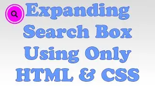 Expanding Touch Search Box/Bar/Field/Form Using Only HTML and CSS (Quick 7 Minute Video)