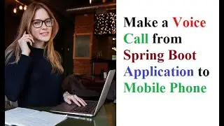 Make a Voice Call from Spring Boot Application to Mobile Phone