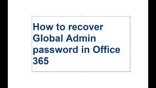 How to recover Global Admin password in Office 365