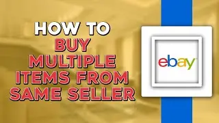 How To Buy Multiple Items From Same Seller on eBay (Easiest Way)