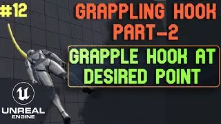 Unreal Engine 5 Grappling Hook P-2. Grapple Hook at any Point. Unreal Engine 5 tutorials - 12