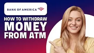 How to Withdraw Money From Bank of America ATM! (Quick & Easy)