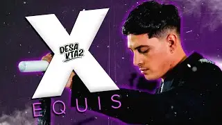 X (EQUIS) // DesaKTa2 (Session Ke Tragedia)