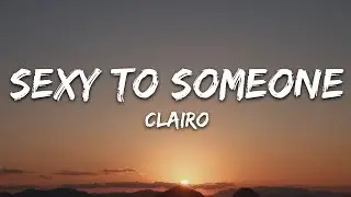 Clairo - Sexy to Someone (Lyrics)