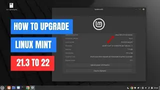 How to Upgrade from Linux Mint 21.3 to 22: A Step-by-Step Guide