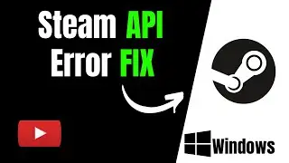 How to Fix Steam API Error