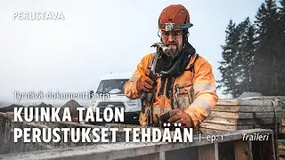 Kuinka perustukset tehdään – Tyrnävä-sarja, ep. 1 | Traileri