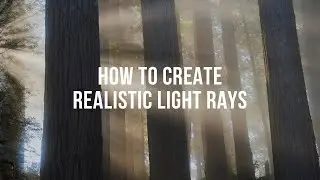 How to Create Realistic Light Rays in Landscape Photography