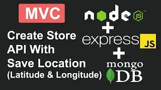 Create Store With Save Location using Latitude and Longitude API In Node, Express JS, and MongoDB