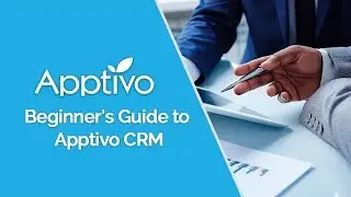 Apptivo - Beginner's Guide to Apptivo CRM